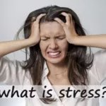 What is Stress?, Symptoms, Causes, and Stress Management