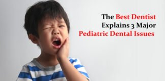 The Best Dentist Explains 3 Major Pediatric Dental Issues