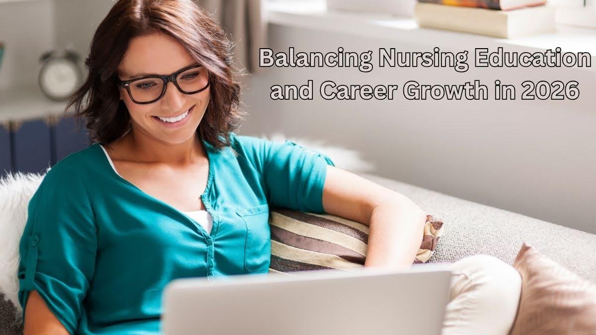 Balancing Nursing Education and Career Growth in 2026